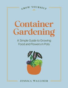 Container Gardening (A Simple Guide to Growing Food & Flowers in Pots) by Jessica Walliser, 9798317902551