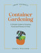 Container Gardening (A Simple Guide to Growing Food & Flowers in Pots) by Jessica Walliser, 9798317902551
