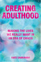 Creating Adulthood (Making the Lives We Really Want in an Era of Chaos) by Kate Carraway, 9798894142579