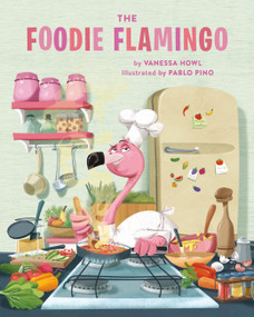 The Foodie Flamingo by Pablo Pino, Vanessa Howl, 9798894144870