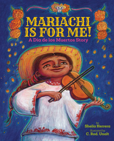 Mariachi Is for Me! (A Día de los Muertos Story) by Sheila Herrera, Christina Rodriguez-Unalt, 9780807549797