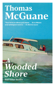 A Wooded Shore (And Other Stories) by Thomas McGuane, 9780345805935