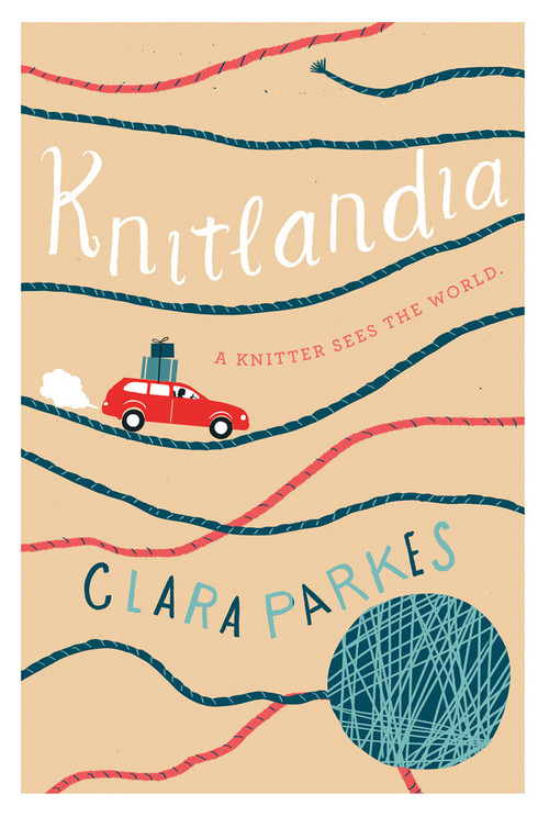 Knitlandia (A Knitter Sees the World) by Clara Parkes, 9781617691904