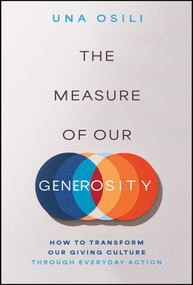 The Measure of Our Generosity (How to Transform our Giving Culture through Everyday Action) by Una Osili, 9781394446780
