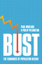 Bust (The Economics of Population Decline) by Paul Morland, Philip Pilkington, 9781509572533