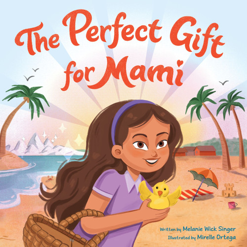 The Perfect Gift for Mami by Melanie Wick Singer, Mirelle Ortega, 9780063284586