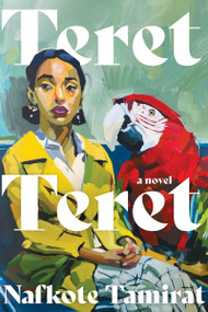 Teret Teret (A Novel) by Nafkote Tamirat, 9780063468382