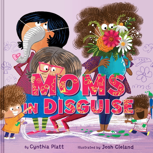 Moms in Disguise by Cynthia Platt, Josh Cleland, 9780063483064