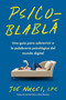 Psicoblablá (Una guía para sobrevivir a la palabrería psicológica del mundo digital  Psychobabble (Spanish edition)) by Joe Nucci, LPC, Alicia Reardon, Raul Silva, 9780063475090