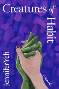 Creatures of Habit (A Novel) by Jennifer Yeh, 9780063472235