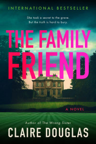 The Family Friend (A Novel) by Claire Douglas, 9780063566873