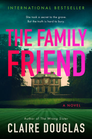 The Family Friend (A Novel) by Claire Douglas, 9780063588318