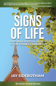 Signs of Life: Nurturing Spiritual Growth in Your Church (Expanded Second Edition) by Jay Sidebotham, 9780880285315