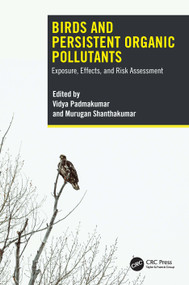 Birds and Persistent Organic Pollutants (Exposure, Effects, and Risk Assessment) by Vidya Padmakumar, Murugan Shanthakumar, 9781041280040