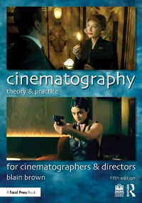 Cinematography: Theory and Practice (For Cinematographers and Directors) by Blain Brown, 9781032953366