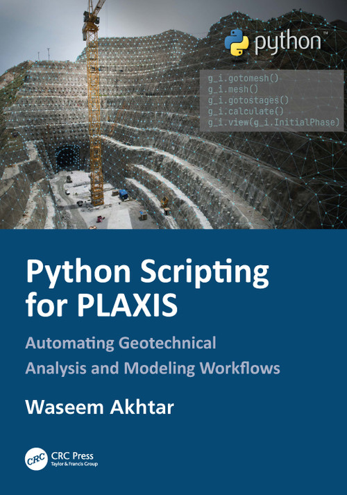Python Scripting for PLAXIS (Geotechnical Analysis and Modeling Workflows) by Waseem Akhtar, 9781041245131