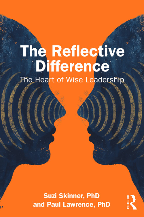 The Reflective Difference (The Heart of Wise Leadership) by Suzi Skinner, Paul Lawrence, 9781032984285