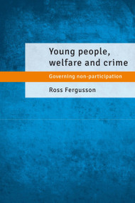 Young People, Welfare and Crime (Governing Non-Participation) by Ross Fergusson, 9781447307020