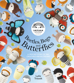Lalylala's Beetles, Bugs And Butterflies (A Crochet Story of Tiny Creatures and Big Dreams) by Lydia Tresselt, 9781446318485