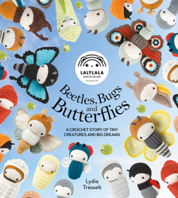 Lalylala's Beetles, Bugs And Butterflies (A Crochet Story of Tiny Creatures and Big Dreams) by Lydia Tresselt, 9781446318485