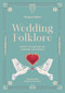 Wedding Folklore (Ancient customs for love, courtship and marriage) by Margaret Baker, 9781446318072