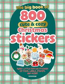 The Big Book of 800 Cute & Cozy Christmas Stickers (Sweet Little Festive Stickers of Food, Labels, Stamps, and More!) by Lanasonge, 9781446319567