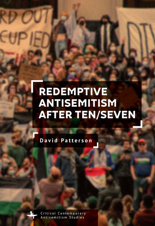 Redemptive Antisemitism after Ten/Seven by David Patterson, 9798897831302