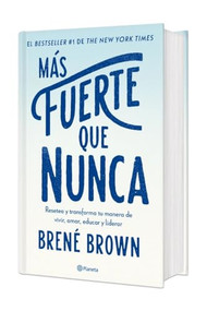 Más fuerte que nunca: Resetea y transforma tu manera de vivir, amar y educar (Edición Tapa Dura) / Rising Strong (Spanish Edition) by Brené Brown, Matilde Schoenfeld Liberman, 9786073905206