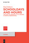 Schooldays and Hours (Time and the Temporality of Learning to Write in Mesopotamia) by Paul Delnero, 9783112244500