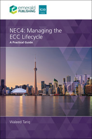 NEC4 Managing the ECC Lifecycle (A Practical Guide) by Waleed Tariq, 9781807917074