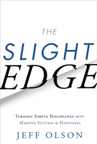 The Slight Edge (Turning Simple Disciplines into Massive Success and Happiness) by Jeff Olson, 9798886455700