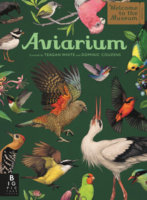 Aviarium (Welcome to the Museum) by Teagan White, Dominic Couzens, 9781536255331