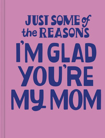Just Some of the Reasons I'm Glad You're My Mom by M.H. Clark, Marisol Ortega, 9798217214624