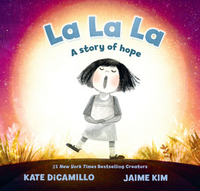 La La La: A Story of Hope by Kate DiCamillo, Jaime Kim, 9781536256864