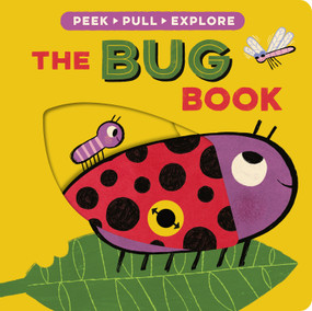 The Bug Book (Peek, Pull, Explore) by Becky Davies, Denis Angelov, 9781664352483