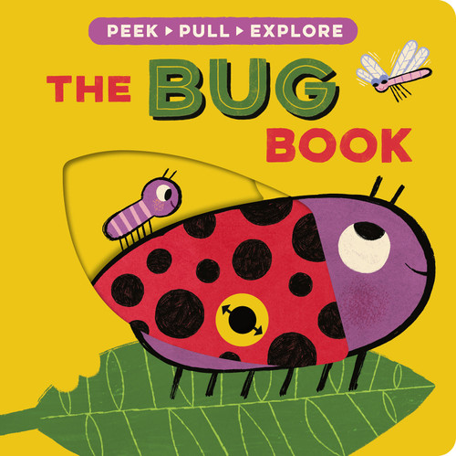 The Bug Book (Peek, Pull, Explore) by Becky Davies, Denis Angelov, 9781664352483