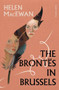 The Brontës in Brussels by Helen Macewan, 9781805680345