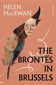 The Brontës in Brussels by Helen Macewan, 9781805680345