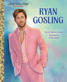 Ryan Gosling: A Little Golden Book Biography by Lori Haskins Houran, Hollie Hibbert, 9798217232819