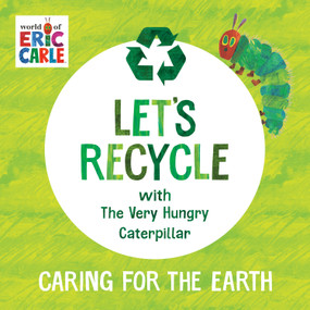 Let's Recycle with The Very Hungry Caterpillar (Caring for the Earth) by Eric Carle, Eric Carle, 9798217240302