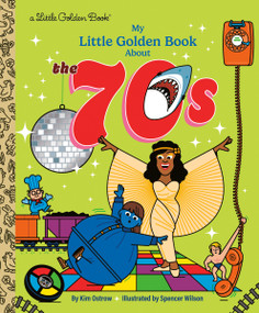 My Little Golden Book About the 70s by Kim Ostrow, Spencer Wilson, 9798217124459