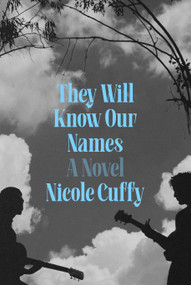 They Will Know Our Names (A Novel) by Nicole Cuffy, 9780593597477