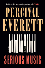 Serious Music (A Novel) by Percival Everett, 9780385552585