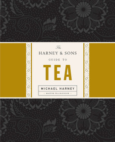 The Harney & Sons Guide to Tea by Michael Harney, 9781594201387
