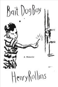 Bait Dog Boy (A Memoir) by Henry Rollins, 9798217197422