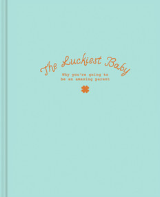 The Luckiest Baby (Why You're Going to Be an Amazing Parent) by Danielle Leduc McQueen, 9798217214730