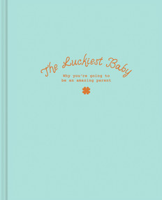 The Luckiest Baby (Why You're Going to Be an Amazing Parent) by Danielle Leduc McQueen, 9798217214730