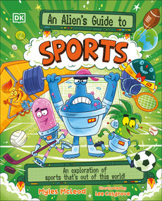 An Alien's Guide to Sports (An Exploration of Sports That's Out of this World!) by Myles McLeod, 9798217304684