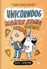 Unicorndog #2: Unicorndog Makes Some Magic (A Graphic Novel) by Mike Lowery, Mike Lowery, 9780063463578
