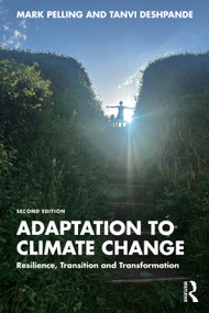 Adaptation to Climate Change (Resilience, Transition and Transformation) by Mark Pelling, Tanvi Deshpande, 9780367758028